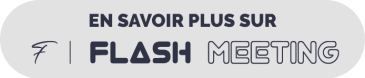 En Savoir Plus sur Flash Meeting
